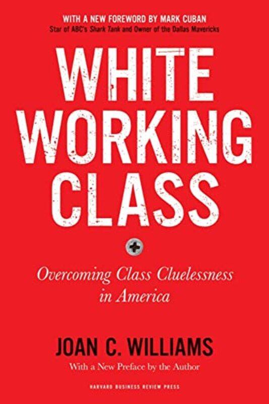 White Working Class With a New Foreword by Mark Cuban and a New Preface by the Author-Paperback
White Working Class With a New Foreword by Mark Cuban and a New Preface by the Author-Paperback