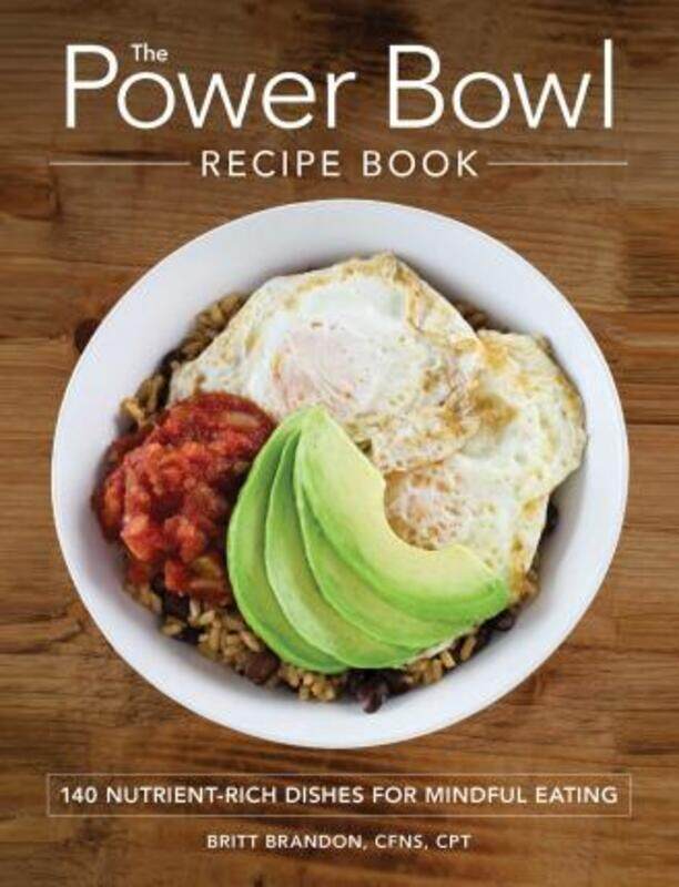 The Power Bowl Recipe Book: 140 Nutrient-Rich Dishes for Mindful Eating,Paperback, By:Brandon, Britt
The Power Bowl Recipe Book: 140 Nutrient-Rich Dishes for Mindful Eating,Paperback, By:Brandon, Britt