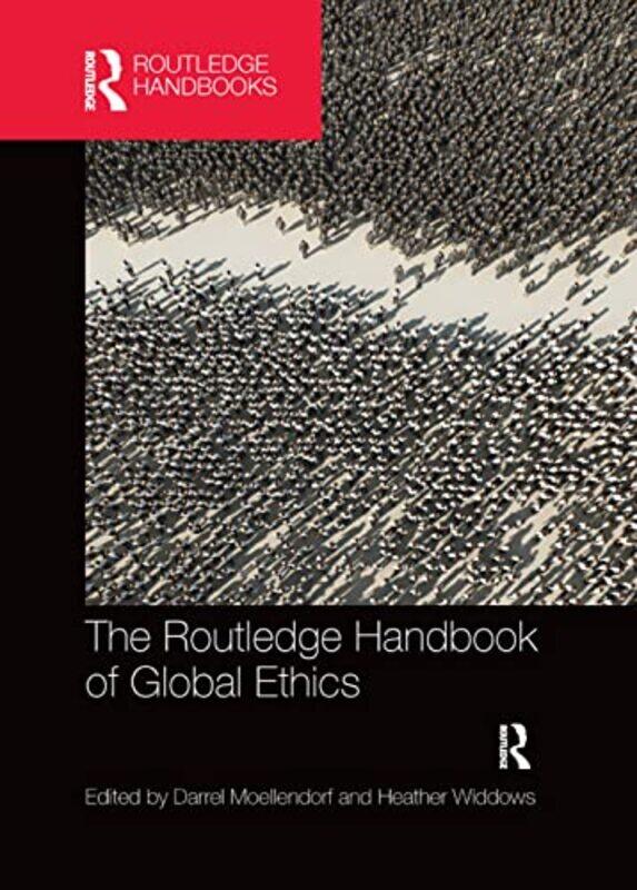 The Routledge Handbook Of Global Ethics by Darrel (San Diego State University, USA) MoellendorfHeather (University of Birmingham, UK) Widdows-Paperbac
The Routledge Handbook Of Global Ethics by Darrel (San Diego State University, USA) MoellendorfHeather (University of Birmingham, UK) Widdows-Paperbac