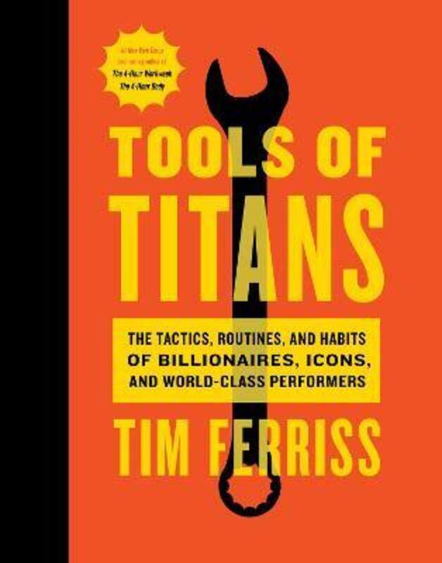 Tools of Titans: The Tactics, Routines, and Habits of Billionaires, Icons, and World-Class Performer,Hardcover, By:Ferriss, Timothy
Tools of Titans: The Tactics, Routines, and Habits of Billionaires, Icons, and World-Class Performer,Hardcover, By:Ferriss, Timothy