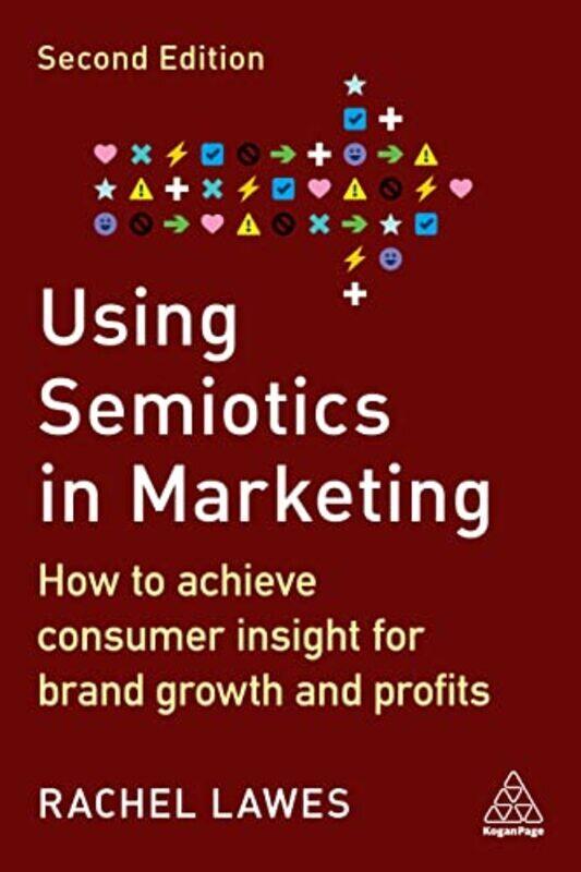 Using Semiotics in Marketing: How to Achieve Consumer Insight for Brand Growth and Profits , Paperback by Lawes, Dr Rachel
Using Semiotics in Marketing: How to Achieve Consumer Insight for Brand Growth and Profits , Paperback by Lawes, Dr Rachel