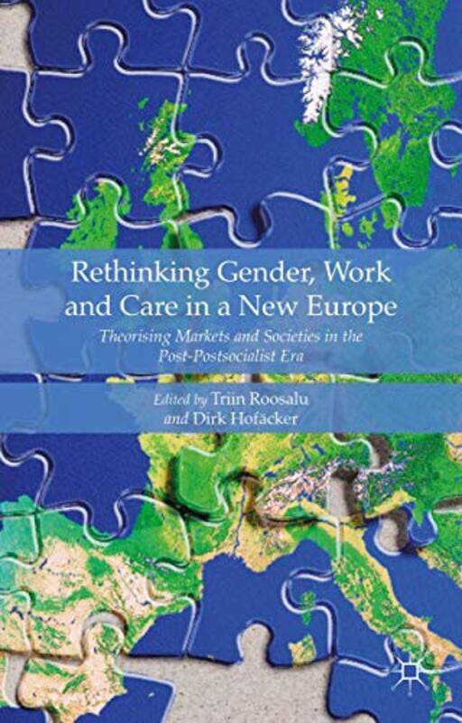 Rethinking Gender Work And Care In A New Europe by Triin RoosaluDirk Hofacker-Hardcover
Rethinking Gender Work And Care In A New Europe by Triin RoosaluDirk Hofacker-Hardcover