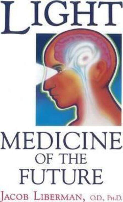 Light: Medicine of the Future - How We Can Use it to Heal Ourselves Now, Paperback Book, By: Jacob Liberman
Light: Medicine of the Future - How We Can Use it to Heal Ourselves Now, Paperback Book, By: Jacob Liberman