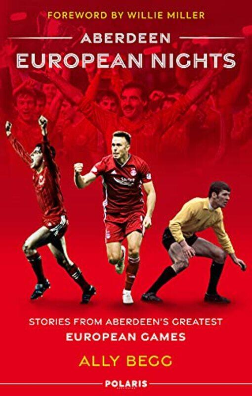 Aberdeen European Nights Stories From Aberdeens Greatest European Games By Begg, Ally - Paperback
Aberdeen European Nights Stories From Aberdeens Greatest European Games By Begg, Ally - Paperback