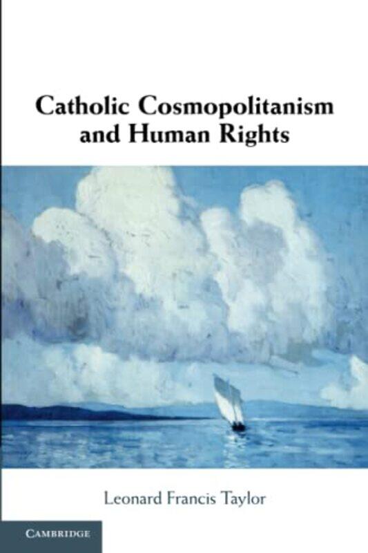 Catholic Cosmopolitanism and Human Rights by Leonard Francis National University of Ireland, Galway Taylor-Paperback
Catholic Cosmopolitanism and Human Rights by Leonard Francis National University of Ireland, Galway Taylor-Paperback