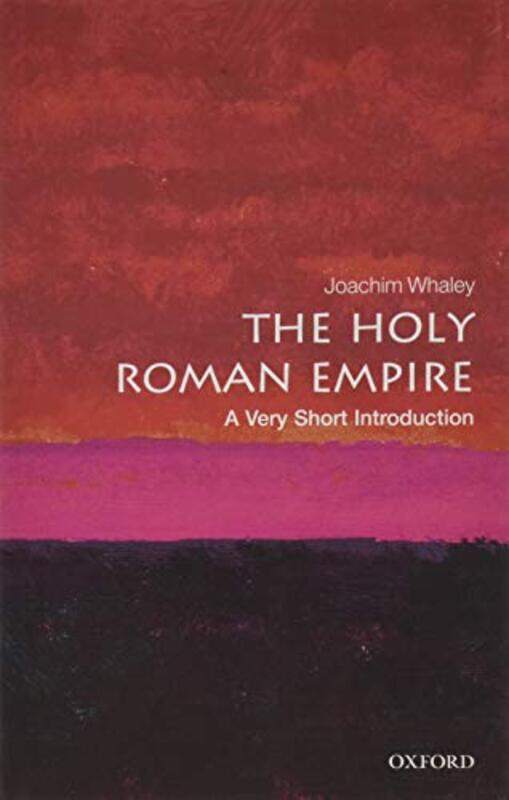 The Holy Roman Empire A Very Short Introduction by Joachim Professor of German History and Thought, University of Cambridge Whaley-Paperback
The Holy Roman Empire A Very Short Introduction by Joachim Professor of German History and Thought, University of Cambridge Whaley-Paperback