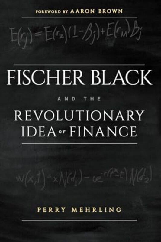 Fischer Black and the Revolutionary Idea of Finance by Victoria BladenYan Brailowsky-Paperback
Fischer Black and the Revolutionary Idea of Finance by Victoria BladenYan Brailowsky-Paperback