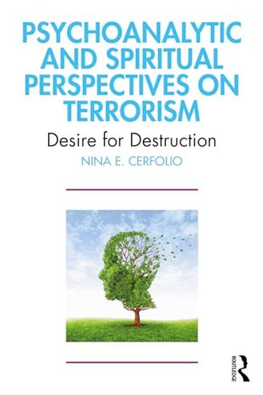 Psychoanalytic and Spiritual Perspectives on Terrorism by Nina E Cerfolio-Paperback
Psychoanalytic and Spiritual Perspectives on Terrorism by Nina E Cerfolio-Paperback