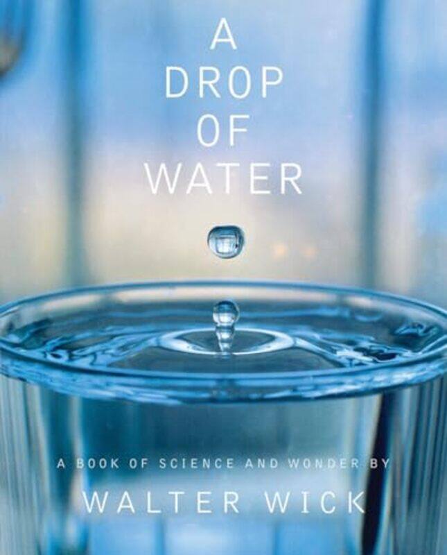 A Drop Of Water A Book Of Science And Wonder By Wick, Walter - Wick, Walter -Hardcover
A Drop Of Water A Book Of Science And Wonder By Wick, Walter - Wick, Walter -Hardcover