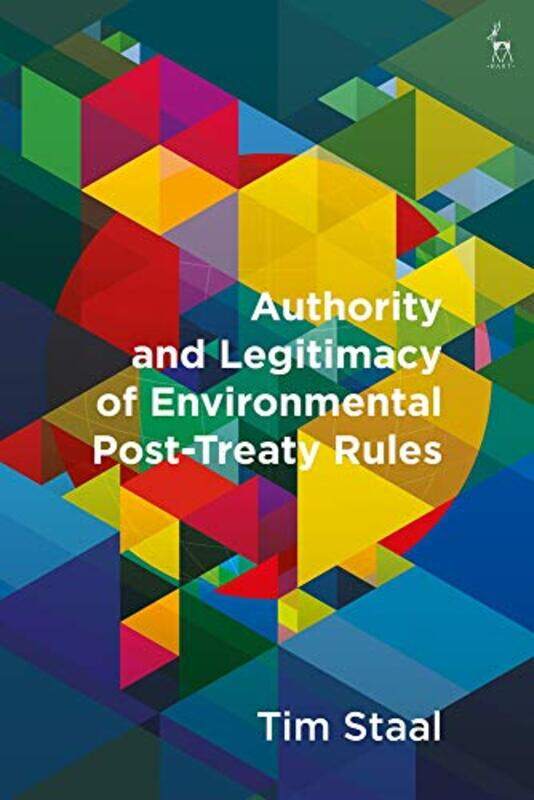 Authority and Legitimacy of Environmental PostTreaty Rules by Tim Staal-Hardcover
Authority and Legitimacy of Environmental PostTreaty Rules by Tim Staal-Hardcover