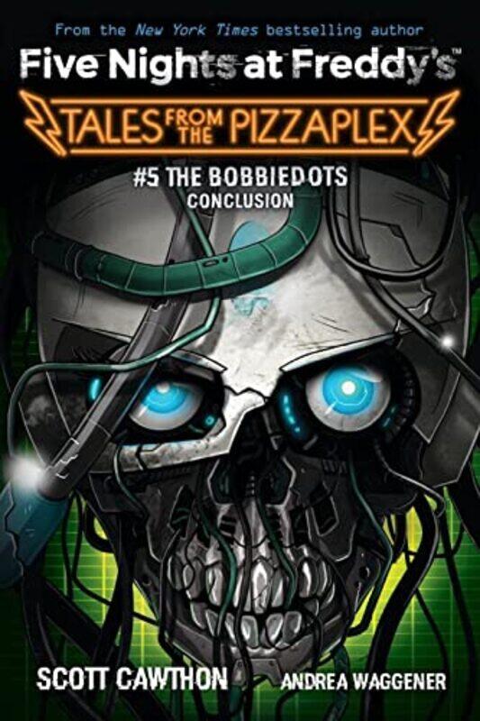 The Bobbiedots Conclusion An Afk Book Five Nights At Freddys Tales From The Pizzaplex #5 By Scott Cawthon;Andrea Waggener Paperback
The Bobbiedots Conclusion An Afk Book Five Nights At Freddys Tales From The Pizzaplex #5 By Scott Cawthon;Andrea Waggener Paperback