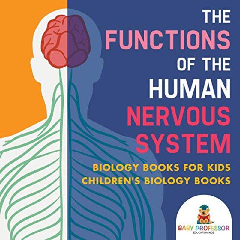 The Functions Of The Human Nervous System Biology Books For Kids Childrens Biology Books By Baby Professor - Paperback
The Functions Of The Human Nervous System Biology Books For Kids Childrens Biology Books By Baby Professor - Paperback