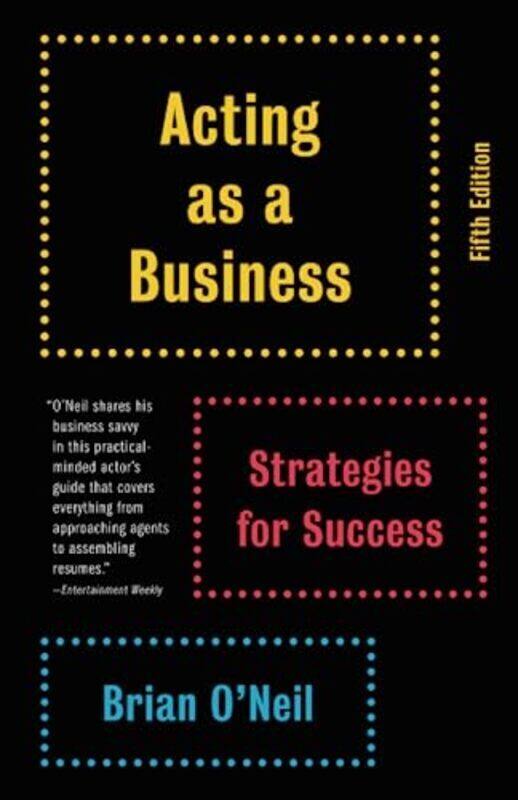 Acting as a Business, Fifth Edition: Strategies for Success,Paperback by O'Neil, Brian
Acting as a Business, Fifth Edition: Strategies for Success,Paperback by O'Neil, Brian