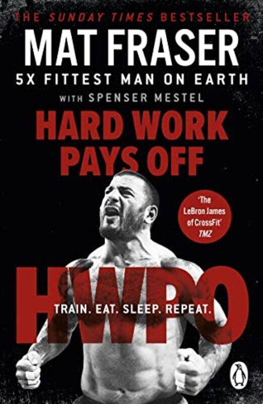 Hard Work Pays Off: Transform Your Body and Mind with CrossFit's Five-Time Fittest Man on Earth,Paperback,by:Fraser, Mat
Hard Work Pays Off: Transform Your Body and Mind with CrossFit's Five-Time Fittest Man on Earth,Paperback,by:Fraser, Mat