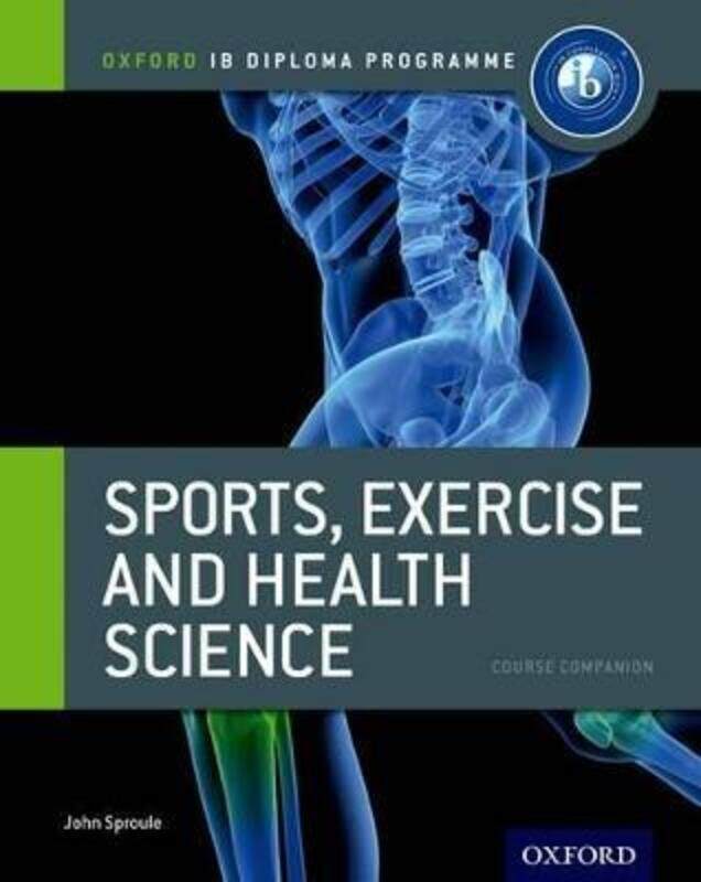 Oxford IB Diploma Programme: Sports, Exercise and Health Science Course Companion.paperback,By :Sproule, John
Oxford IB Diploma Programme: Sports, Exercise and Health Science Course Companion.paperback,By :Sproule, John