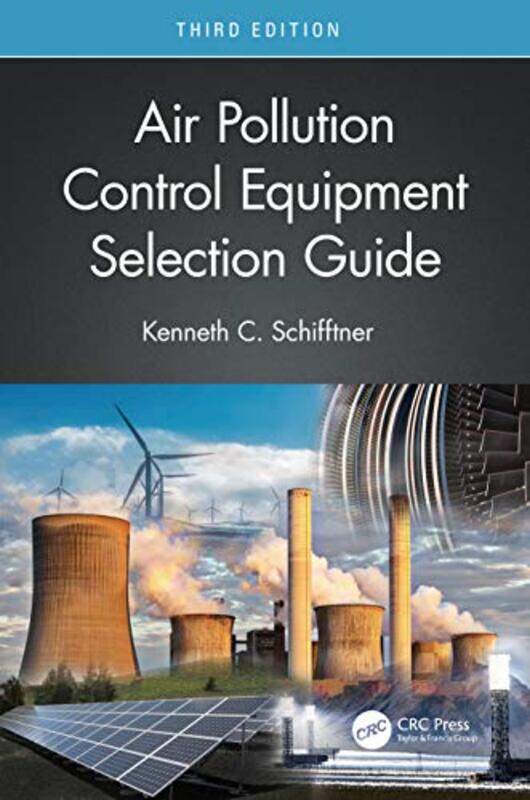 Air Pollution Control Equipment Selection Guide by Kenneth C (Bionomic Industries, Inc, Mahwah, New Jersey, USA) Schifftner-Hardcover
Air Pollution Control Equipment Selection Guide by Kenneth C (Bionomic Industries, Inc, Mahwah, New Jersey, USA) Schifftner-Hardcover