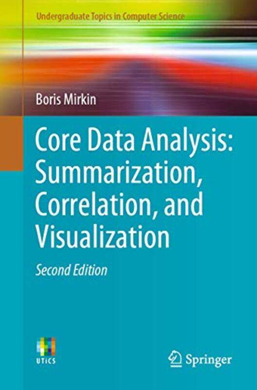 Core Data Analysis Summarization Correlation and Visualization by Boris Mirkin-Paperback
Core Data Analysis Summarization Correlation and Visualization by Boris Mirkin-Paperback