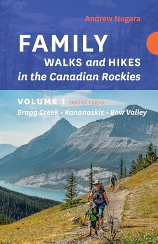 Family Walks and Hikes Canadian Rockies 2nd Edition Volume 1 by Andrew Nugara-Paperback
Family Walks and Hikes Canadian Rockies 2nd Edition Volume 1 by Andrew Nugara-Paperback