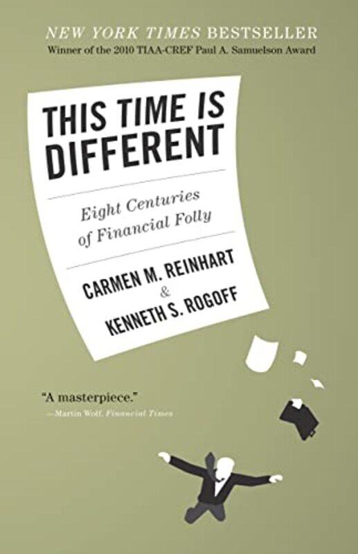 This Time Is Different: Eight Centuries of Financial Folly,Paperback,by:Reinhart, Carmen M. - Rogoff, Kenneth S.
This Time Is Different: Eight Centuries of Financial Folly,Paperback,by:Reinhart, Carmen M. - Rogoff, Kenneth S.