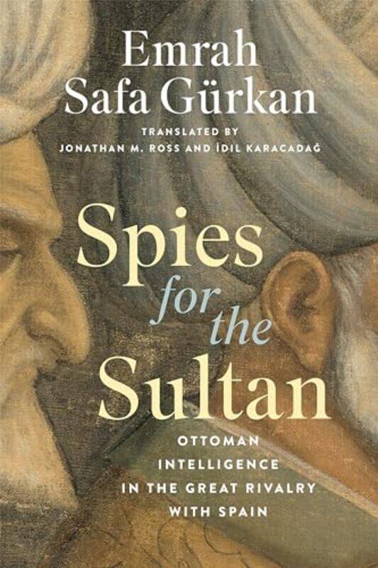 Spies for the Sultan by Emrah Safa GurkanJonathan M RossIdil Karacadag-Hardcover
Spies for the Sultan by Emrah Safa GurkanJonathan M RossIdil Karacadag-Hardcover