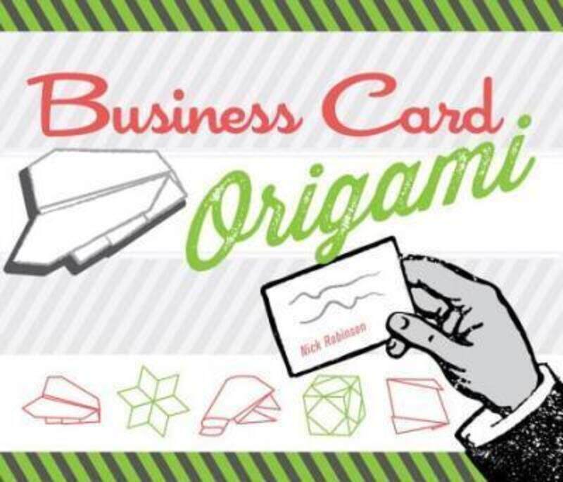Business Card Origami: 20 Original, Witty, Fun Projects,Paperback,ByNick Robinson
Business Card Origami: 20 Original, Witty, Fun Projects,Paperback,ByNick Robinson