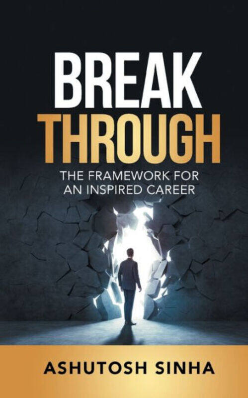 Breakthrough: The Framework For An Inspired Career, Paperback Book, By: Ashutosh Sinha
Breakthrough: The Framework For An Inspired Career, Paperback Book, By: Ashutosh Sinha