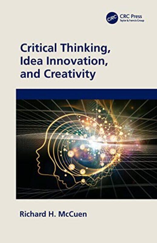 Critical Thinking Idea Innovation and Creativity by Richard H University of Maryland, College Park, USA McCuen-Hardcover
Critical Thinking Idea Innovation and Creativity by Richard H University of Maryland, College Park, USA McCuen-Hardcover