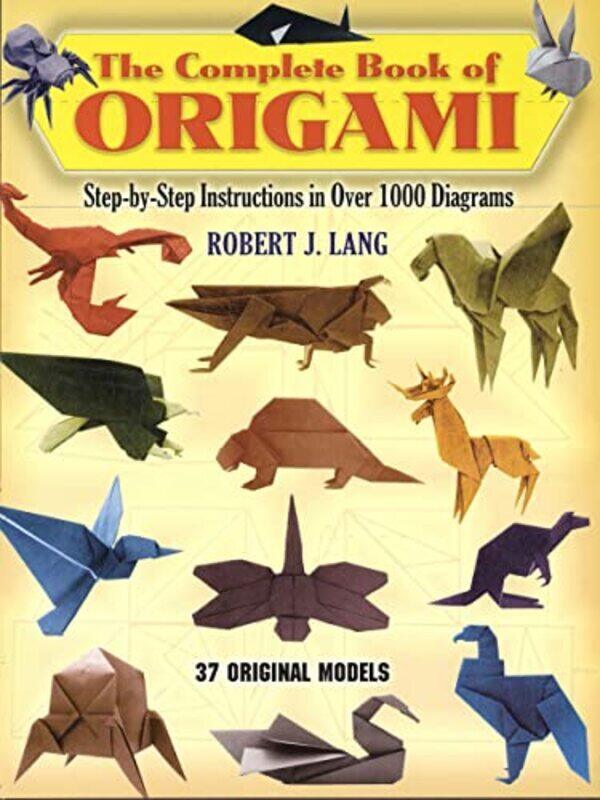 The Complete Book of Origami: Step-by Step Instructions in Over 1000 Diagrams (Origami),Paperback,By:Robert J. Lang
The Complete Book of Origami: Step-by Step Instructions in Over 1000 Diagrams (Origami),Paperback,By:Robert J. Lang