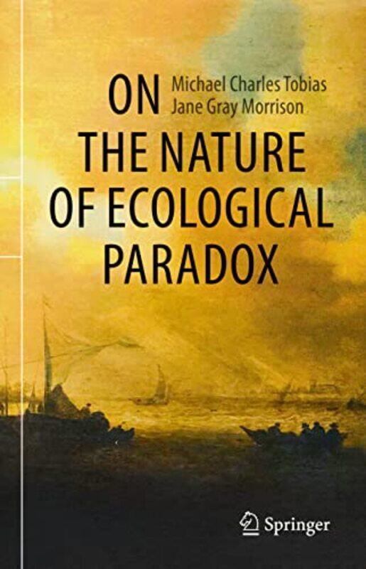 On the Nature of Ecological Paradox by Michael Charles TobiasJane Gray Morrison-Hardcover
On the Nature of Ecological Paradox by Michael Charles TobiasJane Gray Morrison-Hardcover