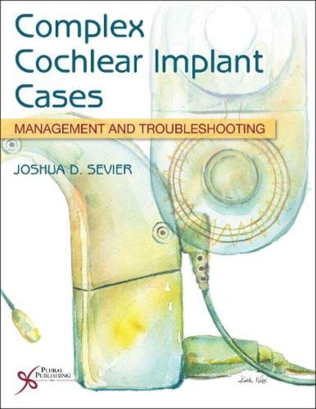 Complex Cochlear Implant Cases by Christopher WhitehouseProfessor Lesley King-Paperback
Complex Cochlear Implant Cases by Christopher WhitehouseProfessor Lesley King-Paperback