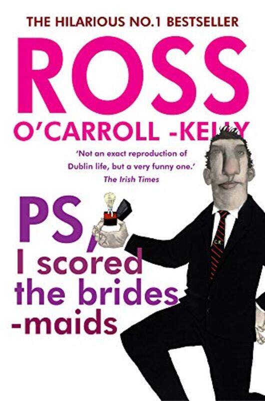 Ross OCarrollKelly PS I scored the bridesmaids by Ross OCarroll-KellyAlan Clarke-Paperback
Ross OCarrollKelly PS I scored the bridesmaids by Ross OCarroll-KellyAlan Clarke-Paperback