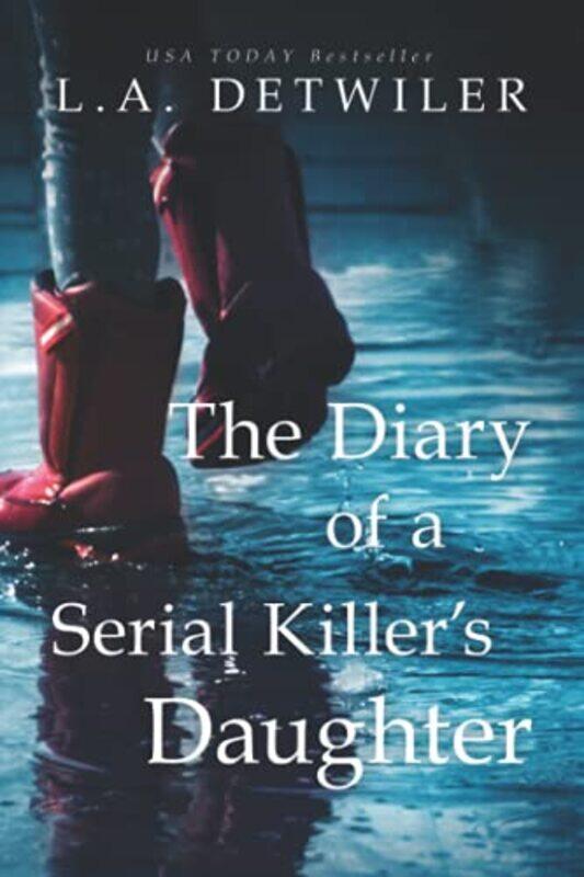 The Diary Of A Serial Killers Daughter A Chilling New Pageturner For Fans Of Dark Thrillers By Detwiler, L A - Paperback
The Diary Of A Serial Killers Daughter A Chilling New Pageturner For Fans Of Dark Thrillers By Detwiler, L A - Paperback