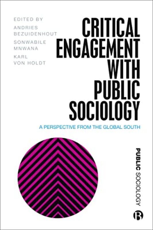 Critical Engagement With Public Sociology by Andries (University of Fort Hare) BezuidenhoutSonwabile (Rhodes University) MnwanaKarl (University of the
Critical Engagement With Public Sociology by Andries (University of Fort Hare) BezuidenhoutSonwabile (Rhodes University) MnwanaKarl (University of the