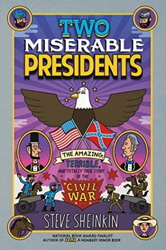 Two Miserable Presidents: The Amazing, Terrible, and Totally True Story of the Civil War , Paperback by Sheinkin, Steve - Robinson, Tim
Two Miserable Presidents: The Amazing, Terrible, and Totally True Story of the Civil War , Paperback by Sheinkin, Steve - Robinson, Tim