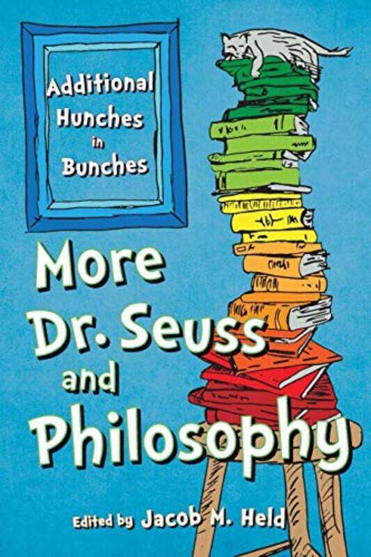 More Dr. Seuss and Philosophy: Additional Hunches in Bunches, Paperback Book, By: Jacob M. Held
More Dr. Seuss and Philosophy: Additional Hunches in Bunches, Paperback Book, By: Jacob M. Held