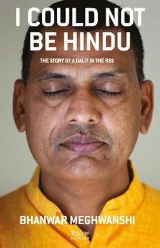 I Could Not Be Hindu The Story Of A Dalit In The Rss By Meghwanshi Bhanwar - Paperback
I Could Not Be Hindu The Story Of A Dalit In The Rss By Meghwanshi Bhanwar - Paperback