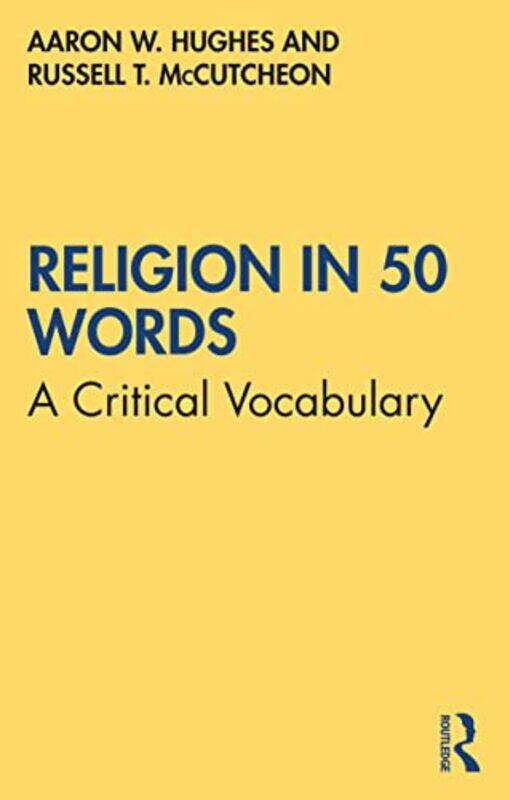 Religion in 50 Words by Aaron W University of Rochester, USA HughesRussell T McCutcheon-Paperback
Religion in 50 Words by Aaron W University of Rochester, USA HughesRussell T McCutcheon-Paperback
