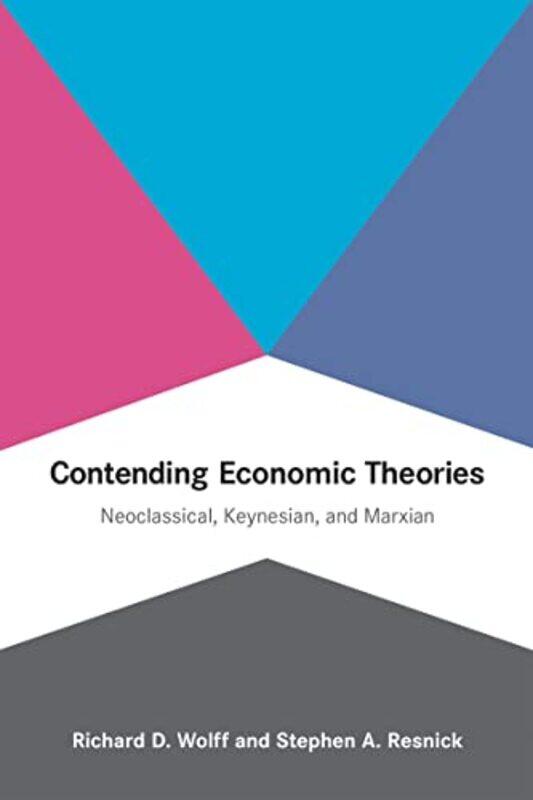 Contending Economic Theories: Neoclassical, Keynesian, and Marxian,Paperback by Wolff, Richard D. - Resnick, Stephen A.
Contending Economic Theories: Neoclassical, Keynesian, and Marxian,Paperback by Wolff, Richard D. - Resnick, Stephen A.