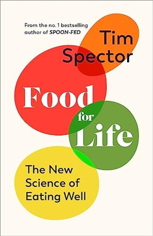 Food for Life: The New Science of Eating Well, by the #1 bestselling author of SPOON-FED,Paperback,by:Spector, Tim
Food for Life: The New Science of Eating Well, by the #1 bestselling author of SPOON-FED,Paperback,by:Spector, Tim