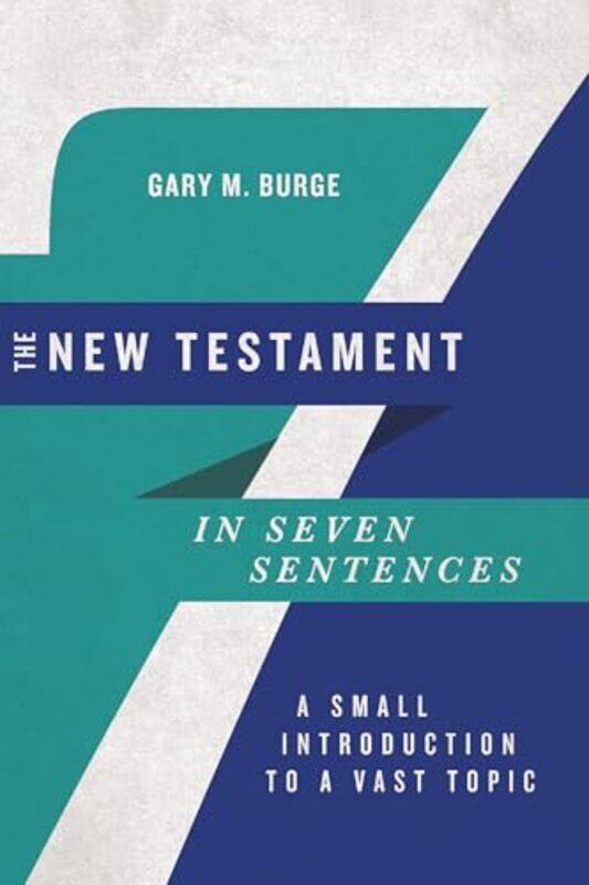 The New Testament in Seven Sentences A Small Introduction to a Vast Topic by Gary M Burge-Paperback
The New Testament in Seven Sentences A Small Introduction to a Vast Topic by Gary M Burge-Paperback