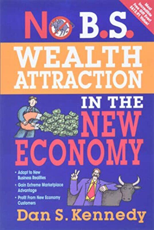 No BS Wealth Attraction in the New Economy by Dan KennedyEntrepreneur Press-Paperback
No BS Wealth Attraction in the New Economy by Dan KennedyEntrepreneur Press-Paperback