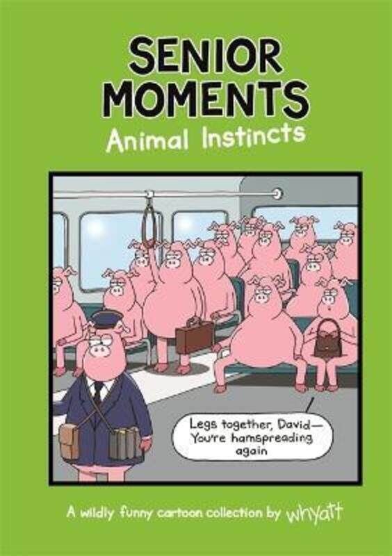 Senior Moments: Animal Instincts: A timelessly funny cartoon collection by Whyatt,Hardcover,ByWhyatt, Tim (Cartoonist)
Senior Moments: Animal Instincts: A timelessly funny cartoon collection by Whyatt,Hardcover,ByWhyatt, Tim (Cartoonist)