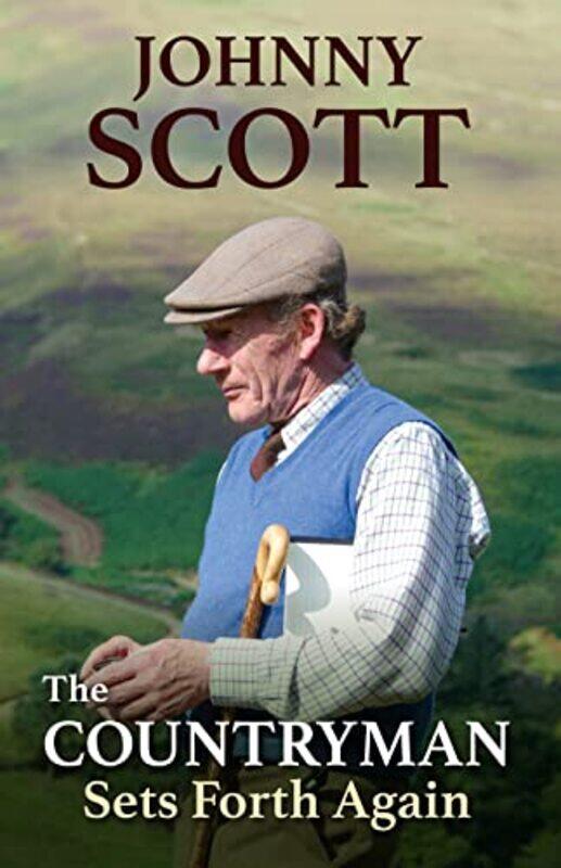 The Countryman Sets Forth Again by Johnny (Honorary Life Member British Association for Shooting and Conservation, BASC) Scott-Hardcover
The Countryman Sets Forth Again by Johnny (Honorary Life Member British Association for Shooting and Conservation, BASC) Scott-Hardcover