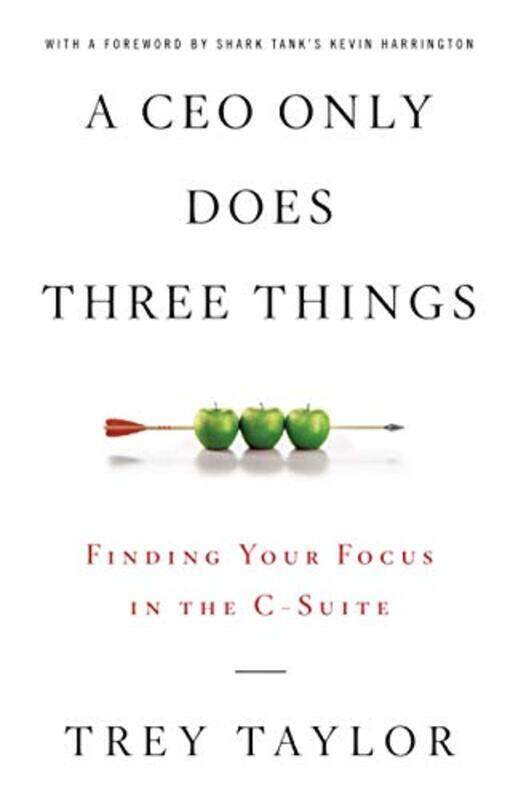 A CEO Only Does Three Things: Finding Your Focus in the C-Suite,Paperback by Taylor, Trey
A CEO Only Does Three Things: Finding Your Focus in the C-Suite,Paperback by Taylor, Trey