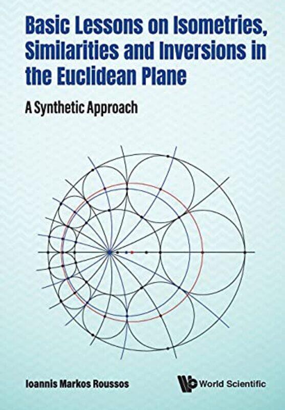 Basic Lessons On Isometries Similarities And Inversions In The Euclidean Plane A Synthetic Approach by Yiannis Asst Professor of Anthropology Universi
Basic Lessons On Isometries Similarities And Inversions In The Euclidean Plane A Synthetic Approach by Yiannis Asst Professor of Anthropology Universi