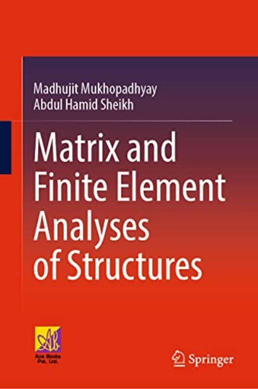 Matrix and Finite Element Analyses of Structures by Madhujit MukhopadhyayAbdul Hamid Sheikh-Hardcover
Matrix and Finite Element Analyses of Structures by Madhujit MukhopadhyayAbdul Hamid Sheikh-Hardcover