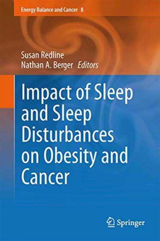 Impact of Sleep and Sleep Disturbances on Obesity and Cancer by Susan RedlineNathan A Berger-Hardcover
Impact of Sleep and Sleep Disturbances on Obesity and Cancer by Susan RedlineNathan A Berger-Hardcover