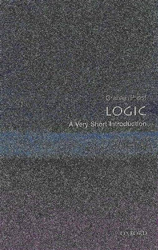 Logic: A Very Short Introduction Paperback by Priest, Graham (Distinguished Professor of Philosophy at the CUNY Graduate Center)
Logic: A Very Short Introduction Paperback by Priest, Graham (Distinguished Professor of Philosophy at the CUNY Graduate Center)