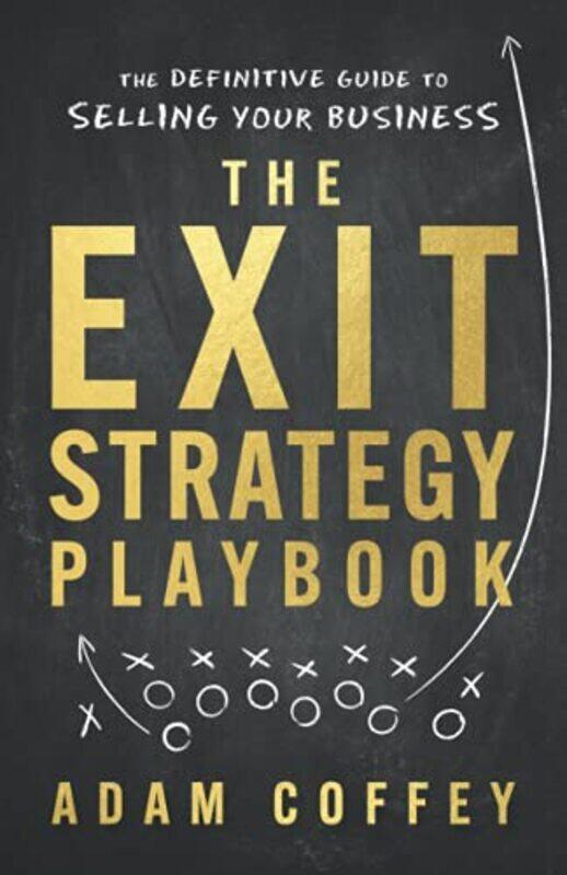 The Exitstrategy Playbook The Definitive Guide To Selling Your Business by Coffey, Adam-Paperback
The Exitstrategy Playbook The Definitive Guide To Selling Your Business by Coffey, Adam-Paperback