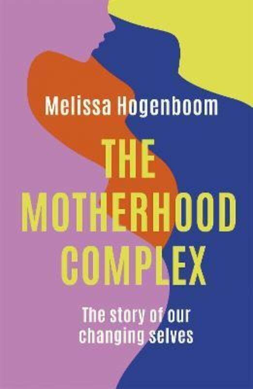 The Motherhood Complex: The story of our changing selves.paperback,By :Hogenboom, Melissa
The Motherhood Complex: The story of our changing selves.paperback,By :Hogenboom, Melissa